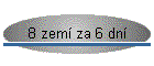 8 zemí za 6 dní