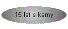 15 let s kerny